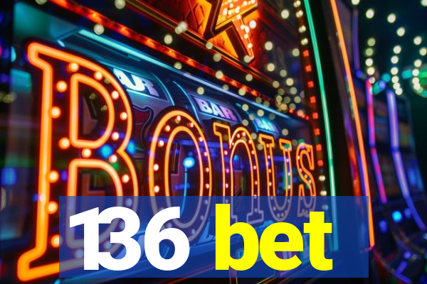 136 bet